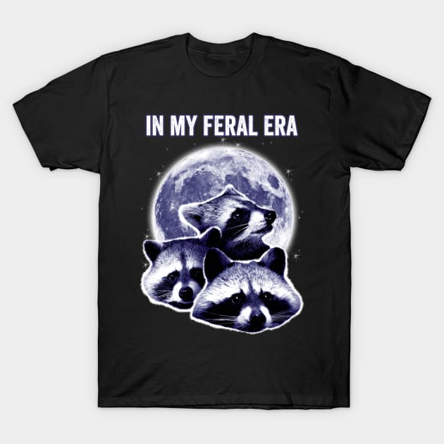 In My Feral Era Raccoons Howling At The Moon T-Shirt by Visual Vibes